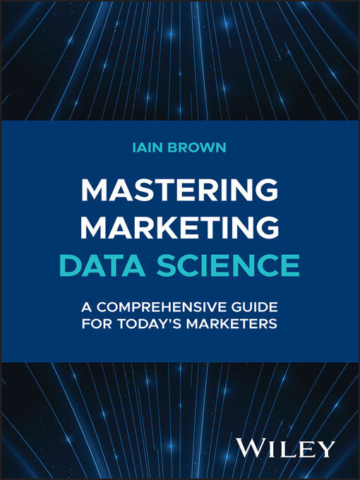 Title details for Mastering Marketing Data Science by Iain Brown - Available